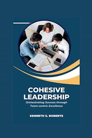 Cohesive Leadership