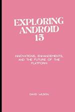 Exploring Android 15: Innovations, Enhancements, and the Future of the Platform 