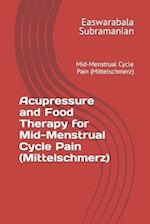 Acupressure and Food Therapy for Mid-Menstrual Cycle Pain (Mittelschmerz)