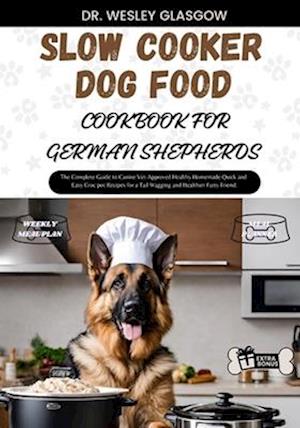 Slow Cooker Dog Food Cookbook for German Shepherds