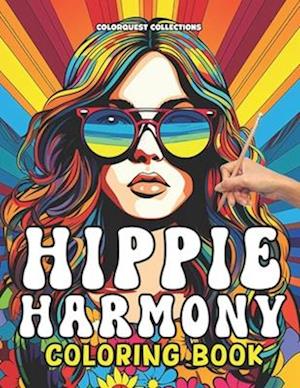 Hippie Harmony Coloring Book: A Groovy Experience of Colors Through Peace and Love