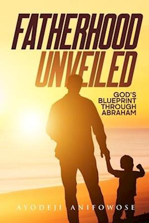 Fatherhood Unveiled