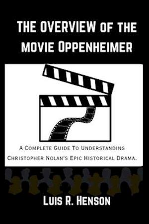 The Overview of the Movie Oppenheimer