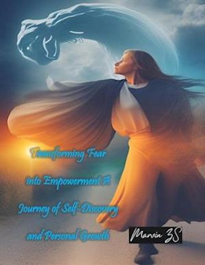 Transforming Fear into Empowerment