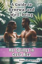 A Guide to Renewal and Well-being - Hot Springs in Costa Rica