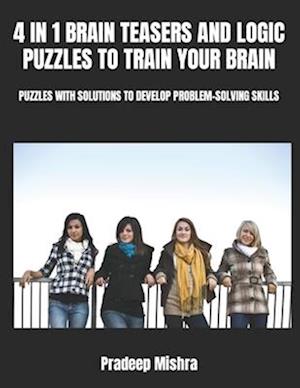 4 in 1 Brain Teasers and Logic Puzzles to Train Your Brain