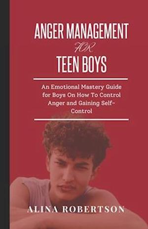 Anger Management for Teen Boys