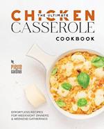 The Ultimate Chicken Casserole Cookbook