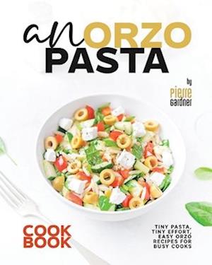 An Orzo Pasta Cookbook