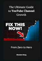 The Ultimate Guide to YouTube Channel Growth