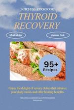 THYROID RECOVERY KITCHEN COOKBOOK: The Ultimate Guide to Easy and Quick Healing Diet for Hypothyroidism and Hashimoto's Recovery with Meal Plan and ov