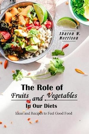 The Role of Fruits and Vegetables in Our Diets