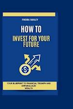 How To Invest For Your Future