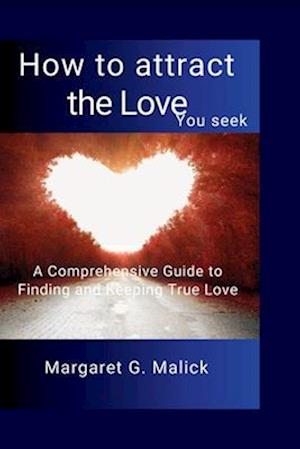 How to attract the love you seek