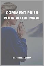 Comment Prier Pour Votre Mari