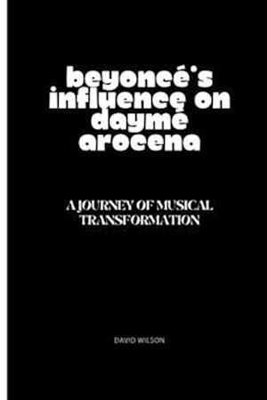 Beyoncé's Influence on Daymé Arocena