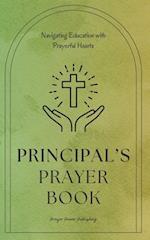 Principal's Prayer Book - Navigating Education with Prayerful Hearts