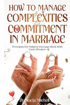 How to Manage The Complexities of Commitment In Marriage