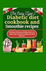 The Easy Type 2 Diabetic Diet Cookbook and Smoothie Recipes