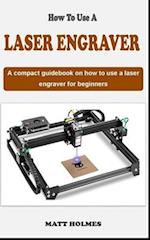 How to Use a Laser Engraver