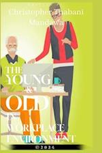 The Young & Old In Workplace Environment