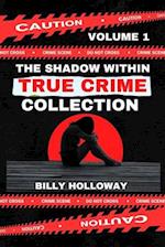 The Shadow Within True Crime Collection Volume 1