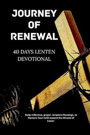 Journey of Renewal 40 Days Lenten Devotional