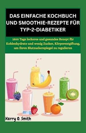 Das Einfache Kochbuch Und Smoothie-Rezepte Für Typ-2-Diabetiker