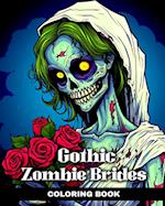 Gothic Zombie Brides Coloring Book: Wedding Coloring Sheets with Stunning and Creepy Brides Designs 