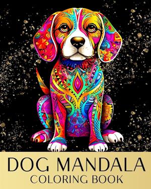 Dog Mandala Coloring Book: Amazing Dogs Coloring Sheets with Mandala Designs to Color