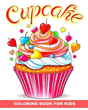 Cupcake Coloring Book for Kids: Cute Cupcakes Coloring Pages for Children