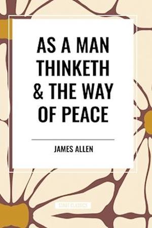 As a Man Thinketh & the Way of Peace