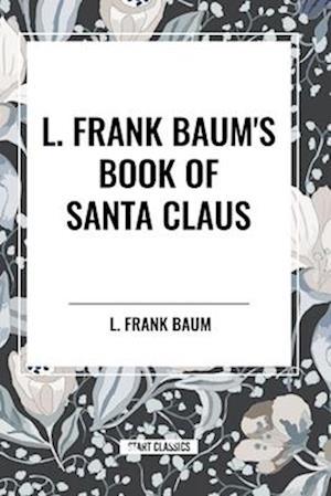 L. Frank Baum's Book of Santa Claus