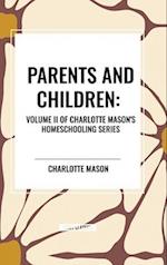 Parents and Children, of Charlotte Mason's Original Homeschooling Series