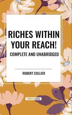 Riches Within Your Reach! Complete and Unabridged