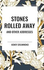 Stones Rolled Away and Other Addresses