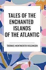 Tales of the Enchanted Islands of the Atlantic