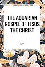 The Aquarian Gospel of Jesus the Christ