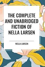 The Complete and Unabridged Fiction of Nella Larsen