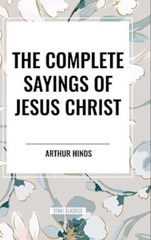 The Complete Sayings of Jesus Christ