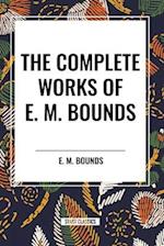 The Complete Works of E. M. Bounds