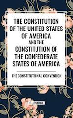 The Constitution of the United States of America and the Constitution of the Confederate States of America