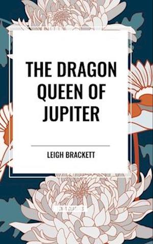 The Dragon Queen of Jupiter