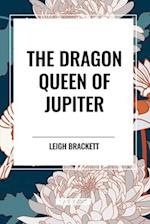 The Dragon Queen of Jupiter