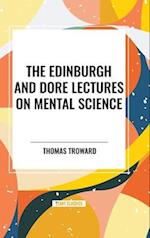 The Edinburgh and Dore Lectures on Mental Science