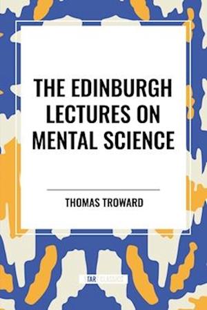 The Edinburgh Lectures on Mental Science