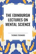 The Edinburgh Lectures on Mental Science