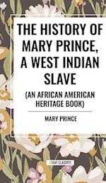 The History of Mary Prince, a West Indian Slave (an African American Heritage Book) 