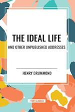 The Ideal Life and Other Unpublished Addresses