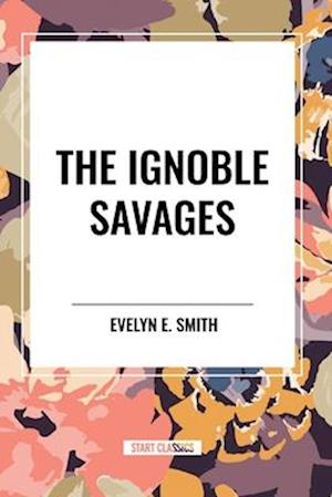 The Ignoble Savages